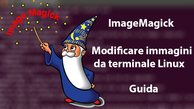ImageMagick - Modificare immagini da terminale